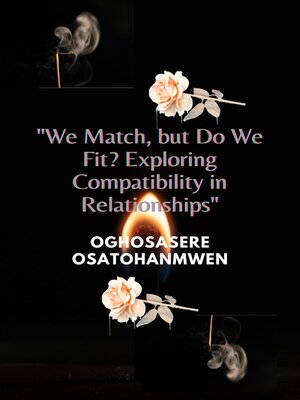 cover image of "We Match, but Do We Fit? Exploring Compatibility in Relationships"